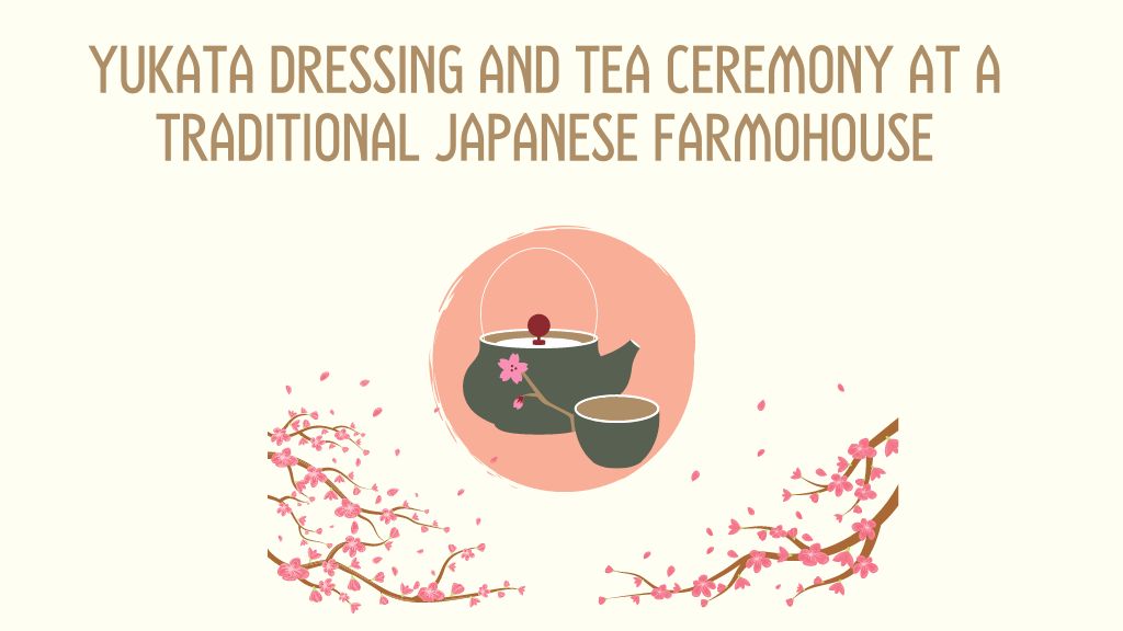 Yukata Dressing and a traditional tea ceremony experience at a Japanese Farmhouse
